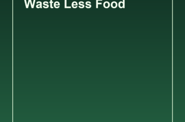 Seven Easy Ways To Waste Less Food at Home